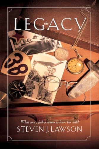 The Legacy: Ten Core Values Every Father Must Leave His Child