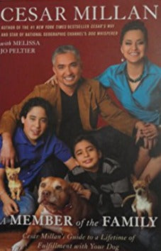 A Member of the Family: Cesar Millan's Guide to a Lifetime of Fulfillment with Your Dog