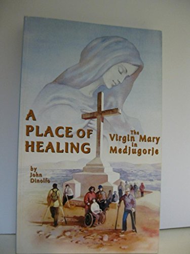 A Place of Healing: The Virgin Mary at Medjugorje