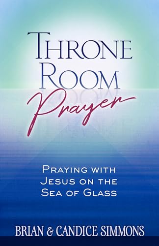 Throne Room Prayer: Praying with Jesus on the Sea of Glass (The Passion Translation, Paperback) – Become a Prayer Partner with Jesus, Perfect for Confirmation, Christmas, and More