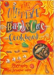 The Ultimate Barbecue: Over 200 Sizzling Dishes for Outdoor Eating