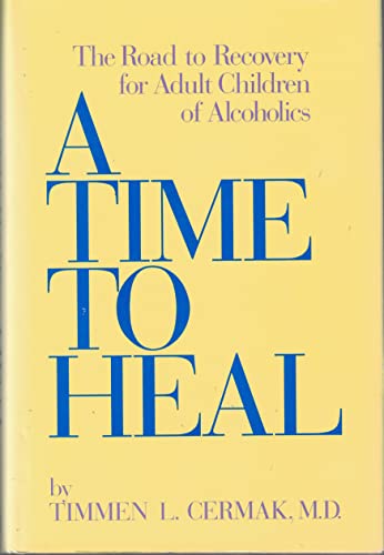 A Time To Heal: The Road to Recovery for Adult Children of Alcoholics