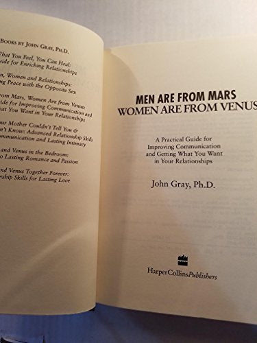 Men Are from Mars, Women Are from Venus: A Practical Guide for Improving Communication and Getting What You Want in Your Relationships