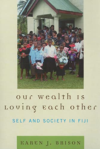 Our Wealth Is Loving Each Other: Self and Society in Fiji