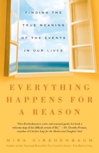 Everything Happens for a Reason: Finding the True Meaning of the Events in Our Lives [Paperback] [2005] (Author) Mira Kirshenbaum