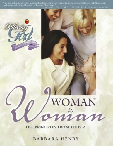 Woman to Woman: Life Principles from Titus 2 (Following God Discipleship Series)