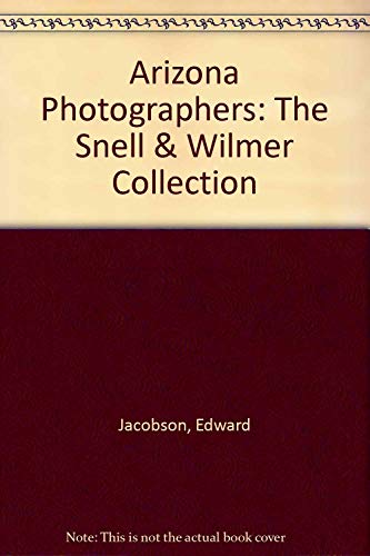 Arizona Photographers: The Snell and Wilmer Collection