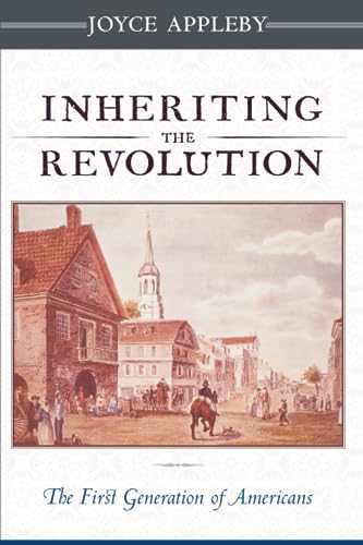 Inheriting the Revolution: The First Generation of Americans
