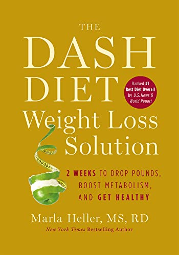 The Dash Diet Weight Loss Solution: 2 Weeks to Drop Pounds, Boost Metabolism, and Get Healthy