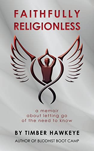 Faithfully Religionless: A memoir about letting go of the need to know