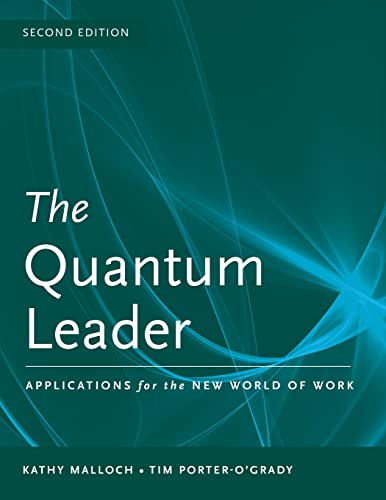 The Quantum Leader: Applications for the New World of Work: Applications for the New World of Work (Malloch, The Quantum Leader)
