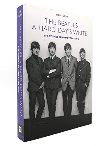 A Hard Day's Write: The Stories Behind Every Beatles Song by Steve Turner (2009-05-04)