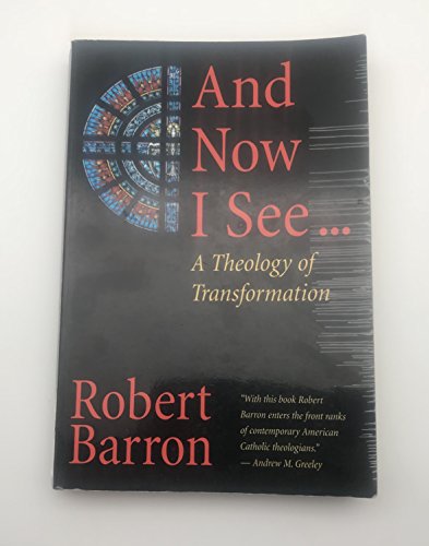 And Now I See . . .: A Theology of Transformation