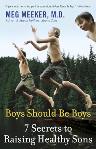 Boys Should Be Boys: 7 Secrets to Raising Healthy Sons