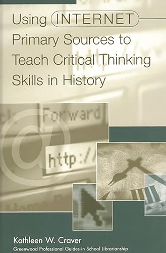 Using Internet Primary Sources to Teach Critical Thinking Skills in History: