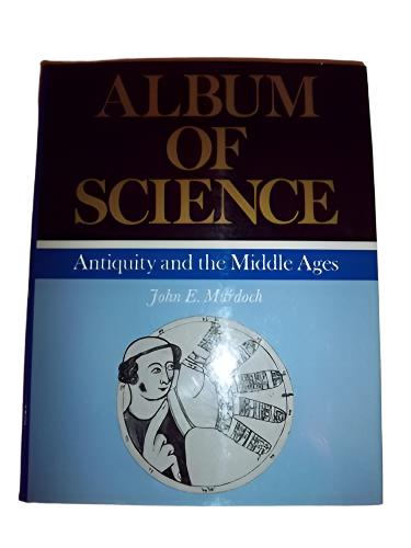 Album of Science: Antiquity and the Middle Age