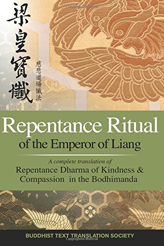 Repentance Ritual of the Emperor of Liang: A complete translation of Repentance Dharma of Kindness and Compassion in the Bodhimanda
