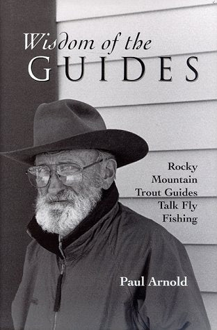 Wisdom of the Guides: Rocky Mountain Trout Guides Talk Fly Fishing