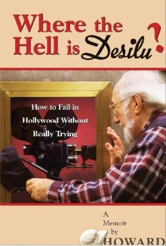 Where the Hell is Desilu?: How to Fail in Hollywood Without Really Trying