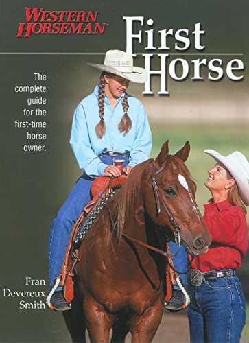 First Horse: The Complete Guide for the First-Time Horse Owner