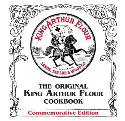 The Original King Arthur Flour Cookbook, Commemorative Edition