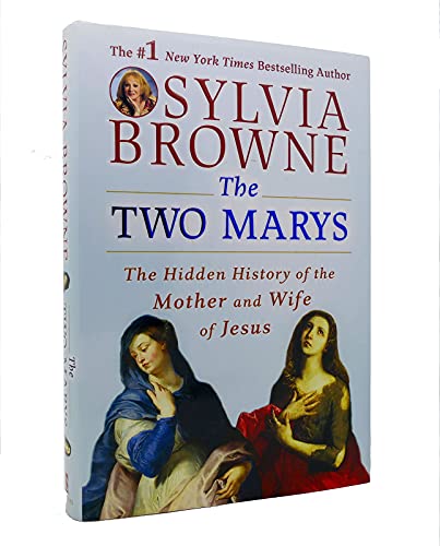 The Two Marys: The Hidden History of the Mother and Wife of Jesus