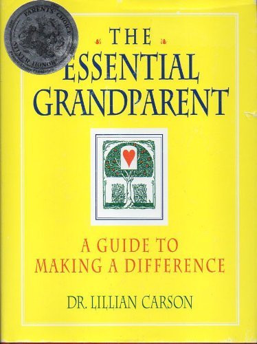 The Essential Grandparent : A Guide to Making a Difference