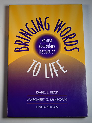 Bringing Words to Life: Robust Vocabulary Instruction