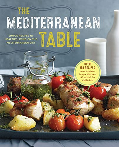 The Mediterranean Table: Simple Recipes for Healthy Living on the Mediterranean Diet