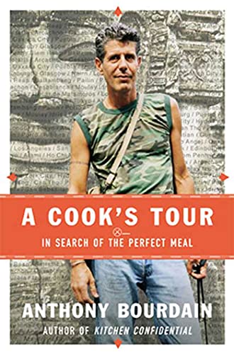 A Cook's Tour: In Search of the Perfect Meal Anthony Bourdain