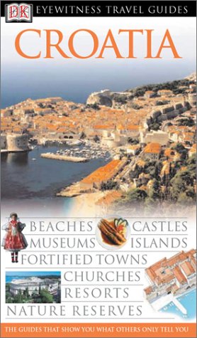 Croatia (Eyewitness Travel Guides) (DK EYEWITNESS TRAVEL GUIDES CROATIA)