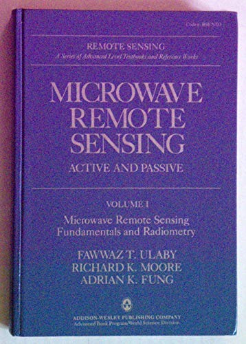Microwave Remote Sensing - Active and Passive - Volume I - Microwave Remote Sensing Fundamentals and Radiometry (v. 1)