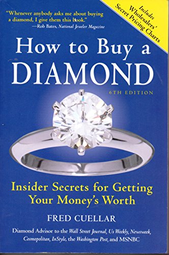 How to Buy a Diamond: Insider Secrets for Getting Your Money's Worth, Sixth Edition