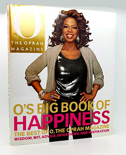 O's Big Book of Happiness: The Best of O, the Oprah Magazine : Wisdom, Wit, Advice, Interviews, and Inspiration