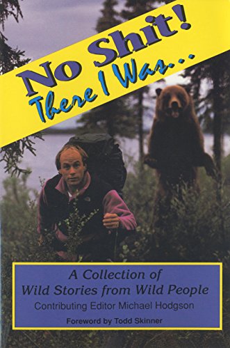 No Shit! There I Was... A Collection of Wild Stories from Wild People