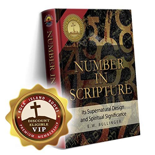 Number In Scripture: Its Supernatural Design and Spiritual Significance