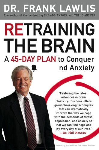 Retraining the Brain: A 45-Day Plan to Conquer Stress and Anxiety