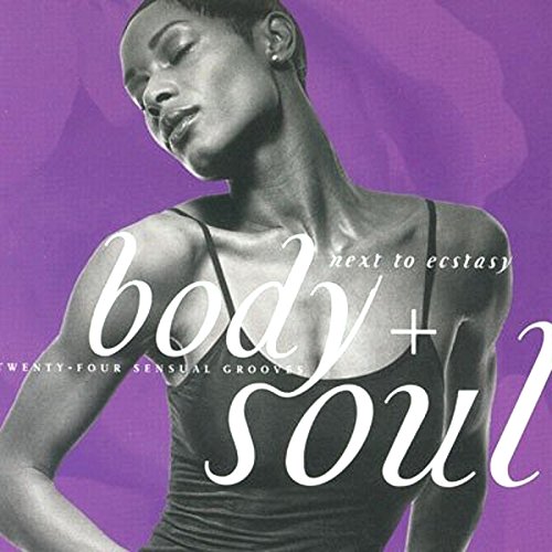 Body + Soul: Next to Ecstasy