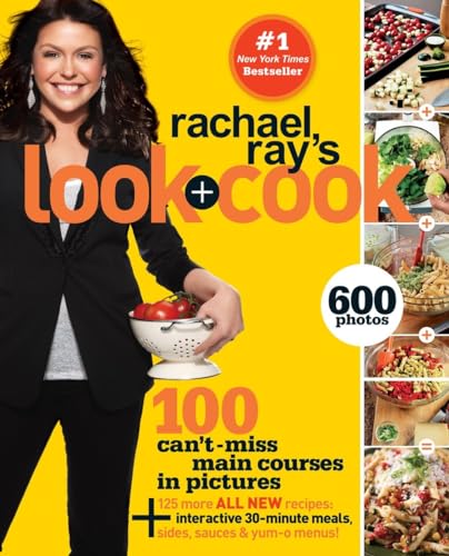 Rachael Ray Look + Cook: 100 Can't Miss Main Courses in Pictures, Plus 125 All New Recipes: A Cookbook