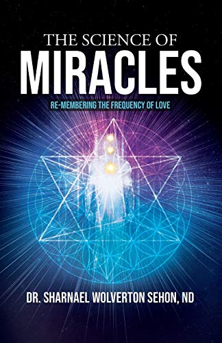 The Science of Miracles: RE-Membering the Frequency of Love