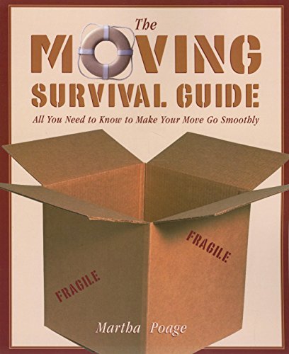 The Moving Survival Guide: All You Need t Know to Make Your Move Go Smoothly