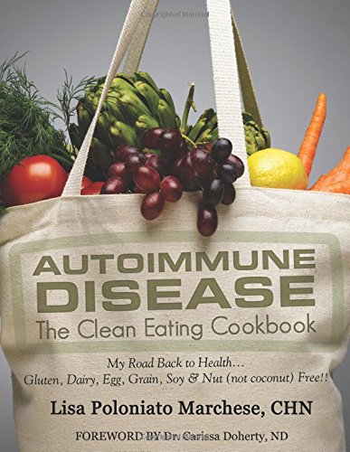 Autoimmune Disease: The Clean Eating Cookbook: My Road Back to Health - Color