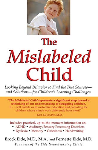 The Mislabeled Child: Looking Beyond Behavior to Find the True Sources and Solutions for Children's Learning Challenges