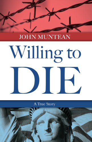 Willing To Die: The True Story of John Muntean