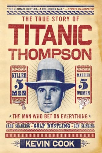 Titanic Thompson: The Man Who Bet on Everything