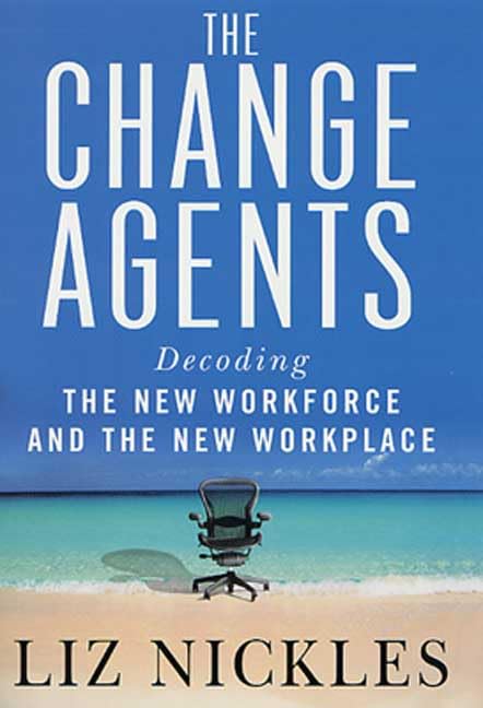 The Change Agents: Decoding the New Work Force and Workplace