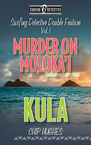 Surfing Detective Double Feature Vol. 1 Murder on Moloka'i Kula (Surfing Detective Mystery Series)