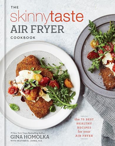 The Skinnytaste Air Fryer Cookbook: The 75 Best Healthy Recipes for Your Air Fryer