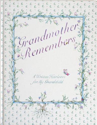 Grandmother Remembers: A Written Heirloom for My Grandchild