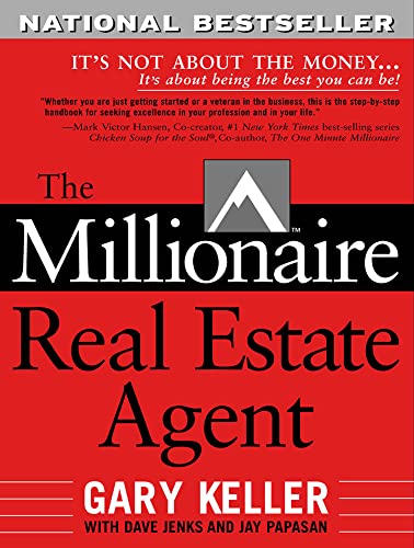 The Millionaire Real Estate Agent: It's Not About the Money It's About Being the Best You Can Be